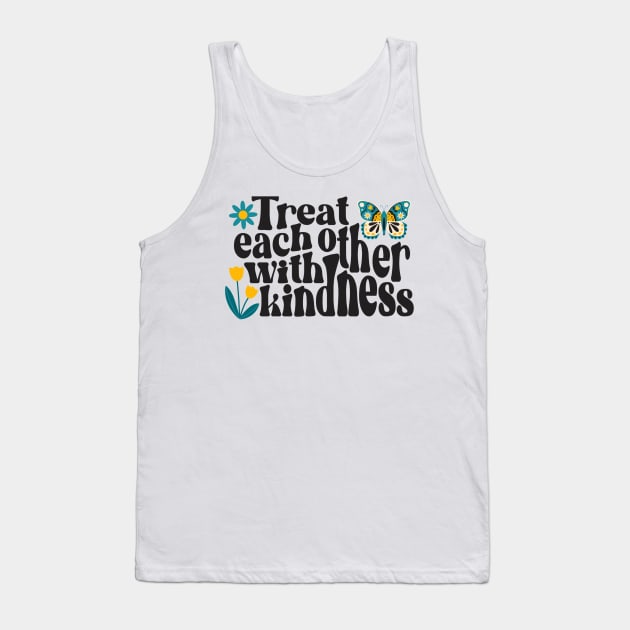 Treat Each Other With Kindness Tank Top by createdbyginny